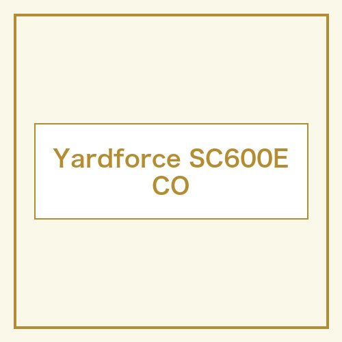 Yardforce SC600ECO 本体画像